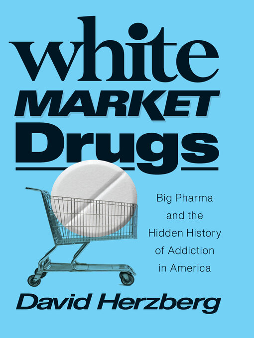 Title details for White Market Drugs by David Herzberg - Available